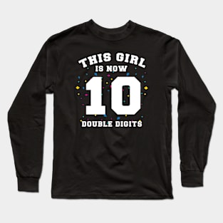 This Girl is Now Double Digits Long Sleeve T-Shirt